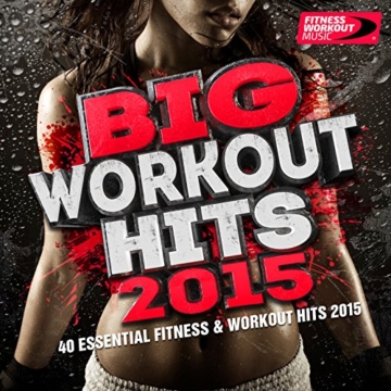 Big Workout Hits 2015 - 40 Essential Fitness & Workout Hits (Perfect for Jogging, Running, Gym and Weight Loss) - 1